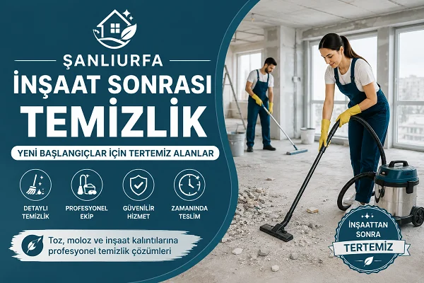 Şanlıurfa İnşaat Sonrası Temizlik